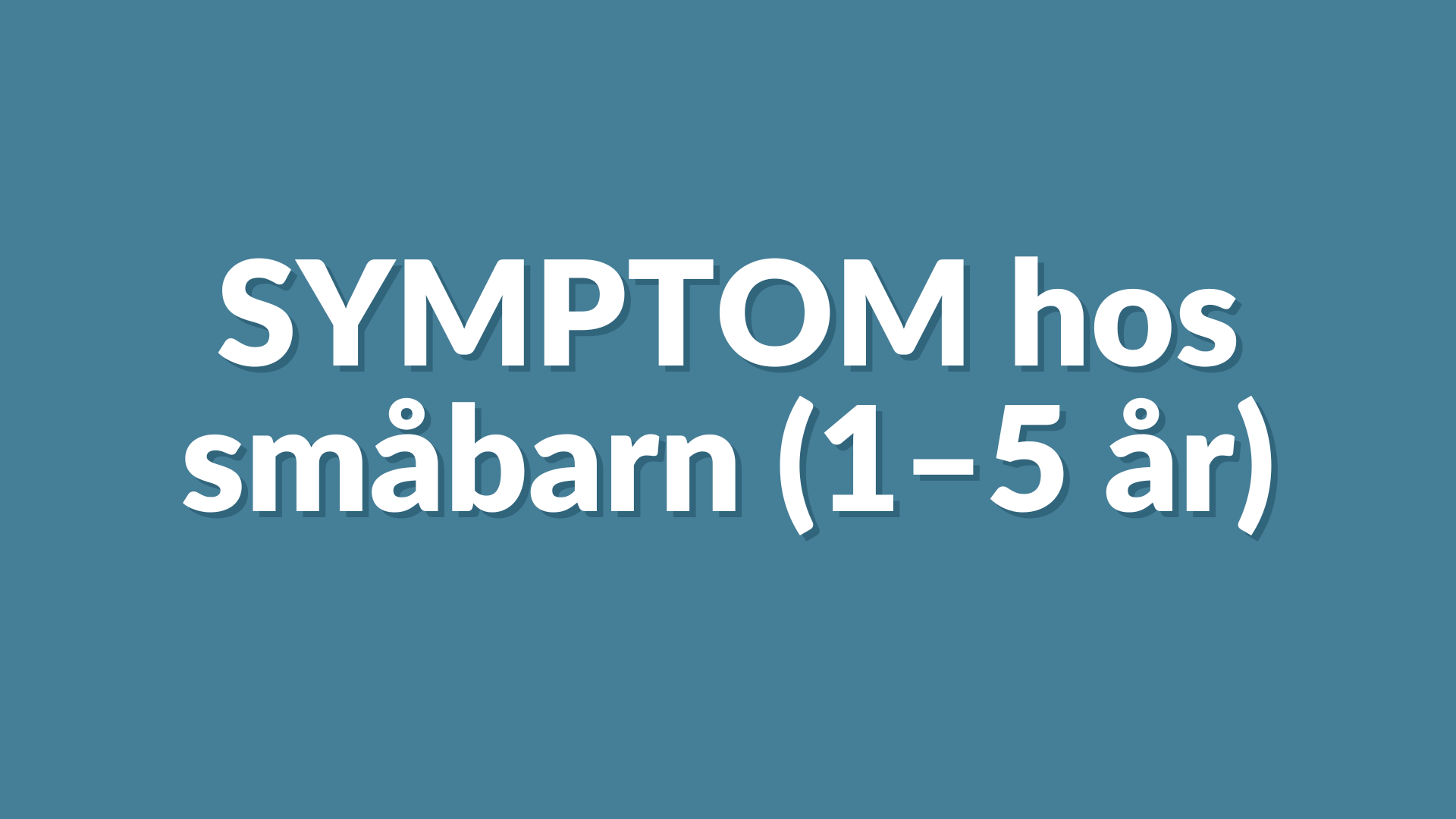 Symtom hos småbarn (1–5 år)
